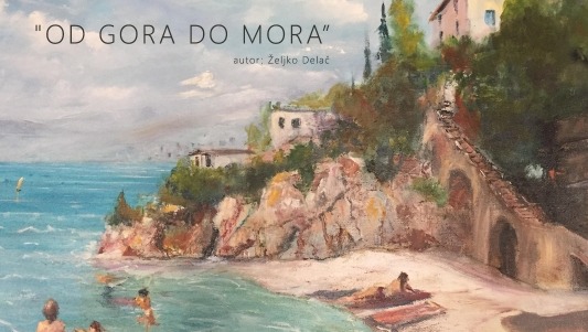Izložba slika Željka Delača "Od gora do mora"